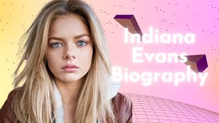 Indiana Evans Biography Early Life Career Awards Personal Life [upl. by Ludwigg202]