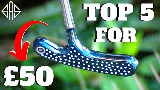 TOP 5 PUTTERS FOR AROUND £50 IN THE YEAR 2020 [upl. by Airotnahs598]