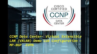 CCNP Data Center Virtual Extensible LAN VXLAN Demo Lab Configuration  MPBGP EVPN [upl. by Isabel]