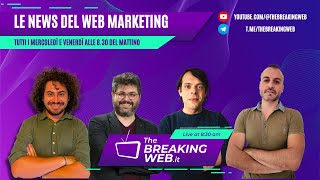 The Breaking Web Tutte le news del Web Marketing [upl. by Kaete]