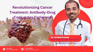 Revolutionizing Cancer Treatment AntibodyDrug Conjugates Explained  Dr Arvind Kumar [upl. by Sukcirdor]