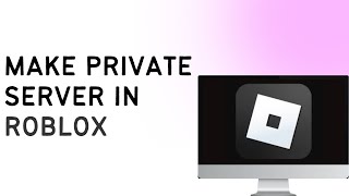 How To Make Private Server In Roblox  Full Guide [upl. by Coltin]