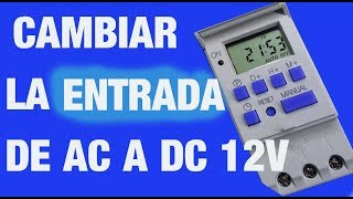 COMO CAMBIAR LA FUENTE DE ALIMENTACIÓN DE 220 VAC A 12 VDC DE UN INTERRUPTOR HORARIO BIEN EXPLICADO [upl. by Hayn843]