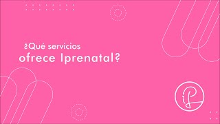 ¿Qué servicios ofrece Iprenatal [upl. by Lerrud250]