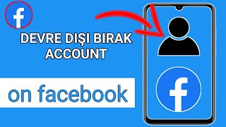 Facebook Hesabı Nasıl Devre Dışı Bırakılır [upl. by Sulienroc]