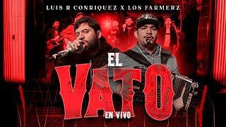 Luis R Conriquez Los Farmerz  El Vato En Vivo 2023 [upl. by Waers129]