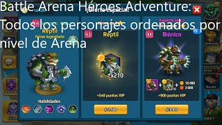 Battle Arena Héroes Adventure Todos los personajes clasificados por nivel de arena [upl. by Nytsirk181]