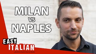 Milan vs Naples What Do Milanese Think of Neapolitans  Easy Italian 139 [upl. by Brnaba]