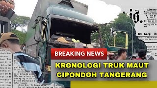 BREAKING NEWS  KRONOLOGI TRAGEDI TRUK DI CIPONDOH TANGERANG BEGINI KABAR SOPIR TRUKNYA [upl. by Sandberg]