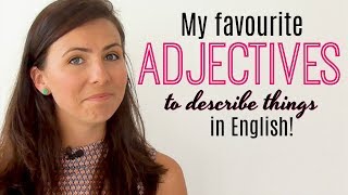 8 Favourite English Adjectives  Improve Your Vocabulary  Describing Places amp Things [upl. by Carrissa]