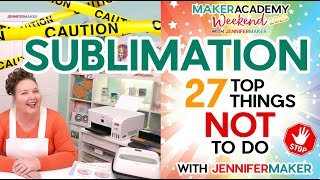 ⚠️ SUBLIMATION 27 Things NOT to Do  Maker Academy Weekend 2023 Tool Class [upl. by Fihsak]