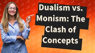 What is the difference between dualism and monism [upl. by Nikoletta]