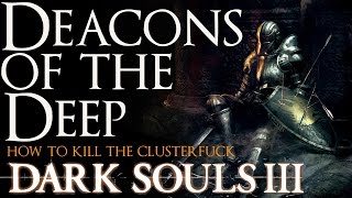 Dark Souls 3  Deacons of the Deep Boss Guide [upl. by Atiuqer]