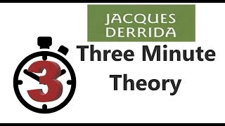 Jacques Derrida  Three Minute Theory [upl. by Adnulahs]