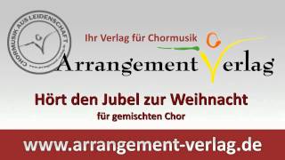 Hört den Jubel der Herzen zur Weihnacht für gemischten Chor [upl. by Leunamnauj]