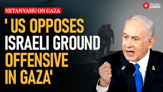 Netanyahu says US expressed reservation to Israels ground invasion of Gaza [upl. by Con]