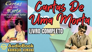 Audiobook CARTAS DE UMA MORTA 1935  LIVRO COMPLETO  Chico Xavier [upl. by Elyagiba]