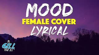 Mood Female Cover Lyrics  24kGoldn ft Iann Dior  Gill The iLL [upl. by Iseabal48]