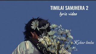 Man ma navaye pani yaad ma rakhnu hai  timilai samjhera 2  Kehar limbu  lyrics [upl. by Sonnie652]