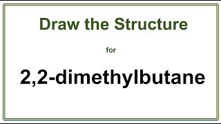 How to draw the structure for 22dimethylbutane  Alkanes  Organic Chemistry [upl. by Venus]