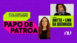 Anitta e Linn da Quebrada mostram como fazer o dinheiro render  Papo de Patroa EP 4 [upl. by Taite]