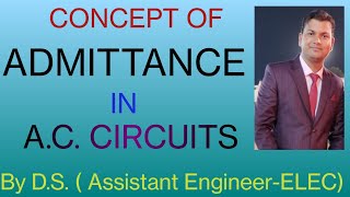 CONCEPT OF ADMITTANCE IN AC CIRCUITS [upl. by Sybyl]