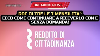 RDC OLTRE LE 7 MENSILITA’ ECCO COME CONTINUARE A RICEVERLO CON E SENZA DOMANDA [upl. by Lyon871]