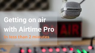 Getting on air with Airtime Pro in under 2 minutes [upl. by Ilysa]