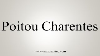 How To Say PoitouCharentes [upl. by Adnohsek]