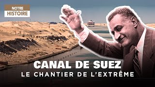 Canal de Suez  lincroyable construction  Histoire du Transport Maritime  Documentaire  JV [upl. by Buckels526]