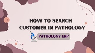 quotHow to search customer in Pathology ERP  StepbyStep Guidequot [upl. by Sewell]