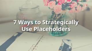 7 Ways to Strategically Use Placeholders [upl. by Fergus]