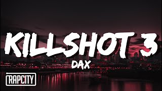 Dax  KILLSHOT 3 Lyrics [upl. by Zara]