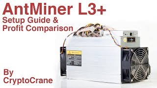 AntMiner L3 Setup Guide and Profit Comparison by CryptoCrane [upl. by Wernher]