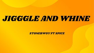 Stonebwoy ft Spice JIGGLE AND WHINE LYRICSmusic [upl. by Pestana]