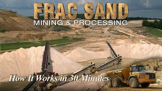 Frac Sand Mining amp Processing  How it works in 30 Min [upl. by Doak]