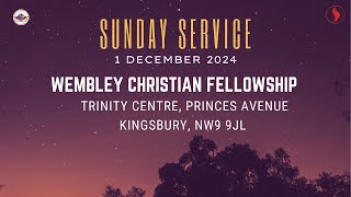 Wembley Christian Fellowship  Sunday Service  1st December 2024 [upl. by Ardnosak]