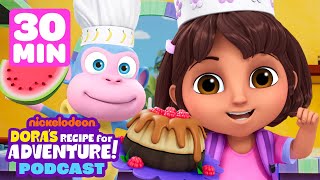 Doras Recipe for Adventure Podcast 🧑‍🍳 30 Minutes of Dora  Nick Jr [upl. by Nieberg]