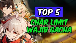 TOP 5 Karakter Limit WAJIB PULL  Genshin Impact [upl. by Xuaeb]