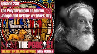 Mysteries and Monsters Episode 230 The Polychronicon Of Merlin Joseph amp Arthur with Mark Olly [upl. by Peggie]