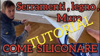 SILICONE  Come applicarlo  ￼￼ tutorial serramenti  davanzali  legni ecc …￼ [upl. by Aynotahs]