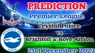 Crystal Palace vs Brighton amp Hove Albion Prediction and Betting Tips  21st December 2023 [upl. by Miharbi]