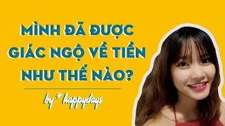 MÌNH ĐÃ ĐƯỢC GIÁC NGỘ VỀ TIỀN NHƯ NÀO  Review 01 happydays [upl. by Nallak]