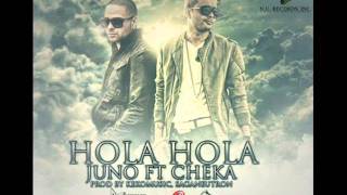 Hola Hola Juno Ft Cheka Letra [upl. by Aisekal]