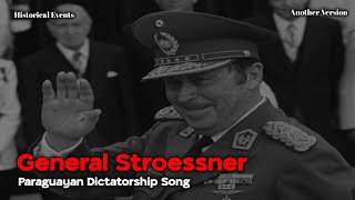 General Stroessner  Paraguayan Dictatorship Song Another Version [upl. by Grussing398]