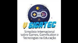 V SIGATEC  V Simpósio Internacional sobre Games Gamificação e Tecnologias na Educação [upl. by Durware]