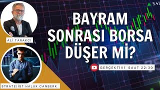 Bayram Sonrası Borsa Düşer mi I Haluk CANBERK [upl. by Peony]