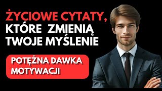 Cytaty motywacyjne które zmienią Twoje myślenie na zawsze  Rozwój osobisty i duchowość [upl. by Oirevas]