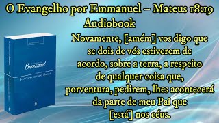 Mateus 1819  O Evangelho por Emmanuel  Novamente amém vos digo que se dois de vós estiverem [upl. by Dewhurst]