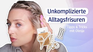 Unkomplizierte Alltagsfrisuren mit Olesja  Mit passenden Tools und hilfreichen Tipps amp Tricks [upl. by Eyoj]